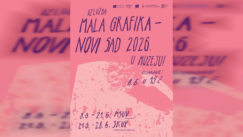 OTVARANJE IZLOŽBE „MALA GRAFIKA – NOVI SAD 2026“ 8. juna u Muzeju savremene umetnosti Vojvodine