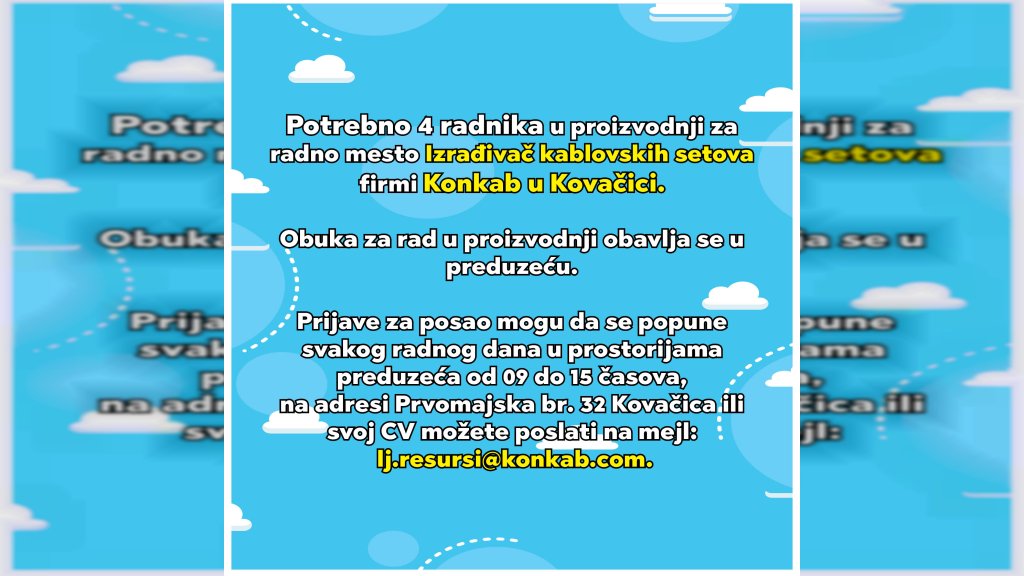 Potrebno 4 radnika u proizvodnji za radno mesto Izrađivač kablovskih setova firmi Konkab u Kovačici. 