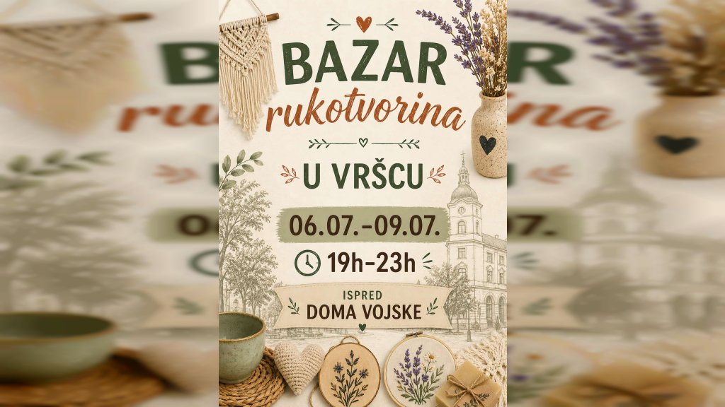 Letnji Bazar rukotvorina u Vršcu od 6. do 9. jula