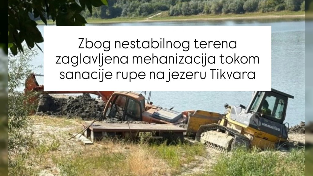 Zbog nestabilnog terena zaglavljena mehanizacija tokom sanacije rupe na jezeru Tikvara