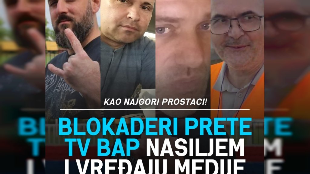Blokaderi prete TV BAP nasiljem i vređaju medije